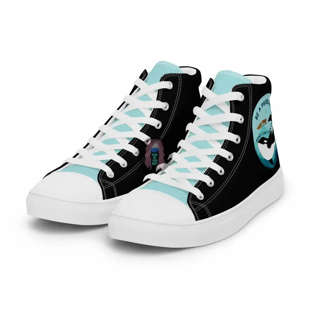 Orca "Be a Problem" Women’s high top canvas shoes